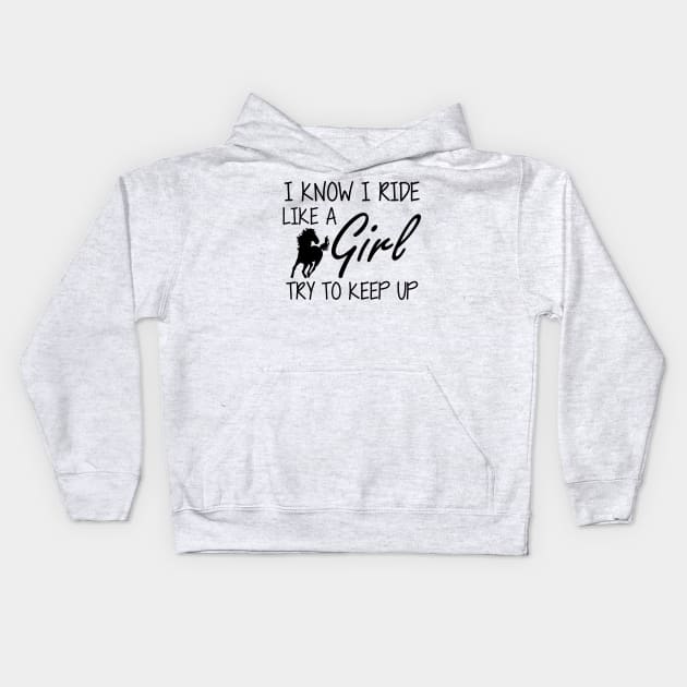 Horse Girl - I know I ride like a Girl to try to keep up Kids Hoodie by KC Happy Shop